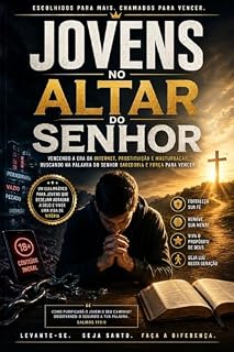 Livro JOVENS NO ALTAR DO SENHOR: Vencendo a Era da Internet, Prostituição e Masturbação com Sabedoria e Força da Palavra de Deus