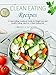 Clean Eating Recipes: A Clean Eating Cookbook Guide for Weight Loss and Healthy Eating. Ideal for a Clean Eating Diet