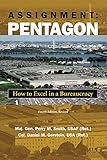Assignment Pentagon: How to Excel in a Bureaucracy, Fourth Edition, Revised
