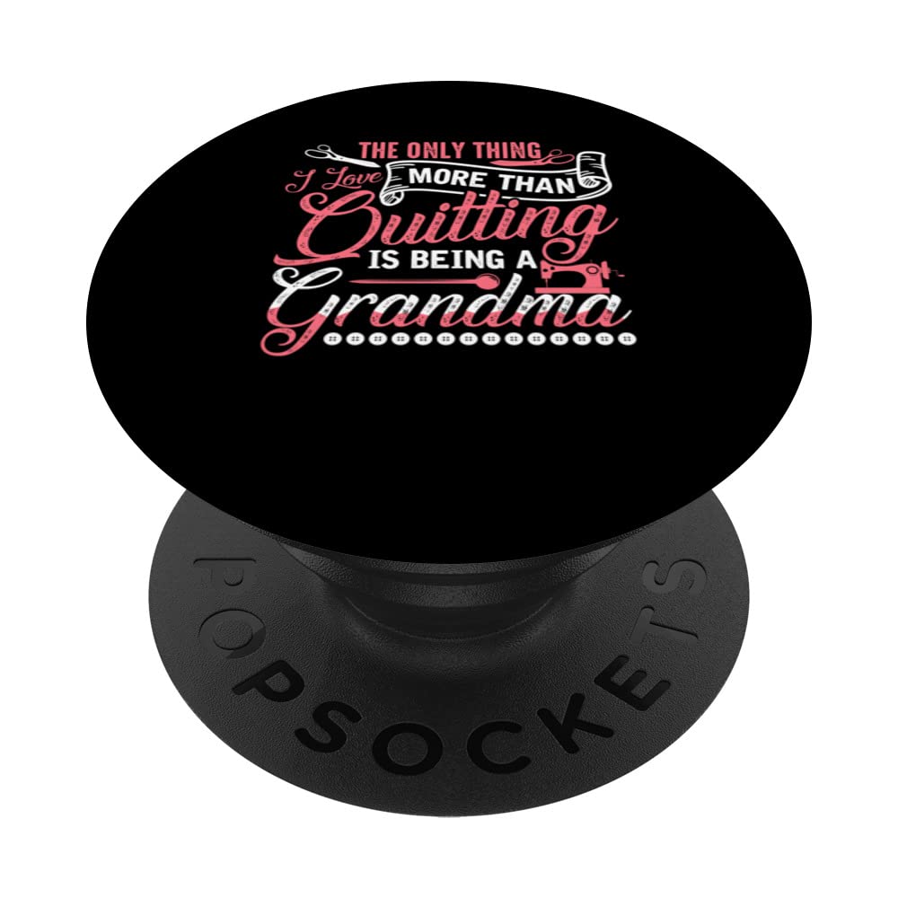 Funny Quote Quilting Sewing Quilt Grandma for Quilter PopSockets Swappable PopGrip