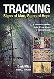 Tracking--Signs of Man, Signs of Hope: A Systematic Approach to the Art and Science of Tracking Humans