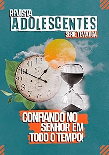 Livro Confiando no Senhor em todo o tempo!: Revista de estudos bíblicos para adolescentes