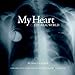 My Heart vs. the Real World: Children with Heart Disease, In Photographs & Interviews