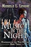 Music in the Night: Guardians of the Time Stream Book 3 by Michelle L.  Levigne