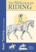 The Principles of Riding: Basic Training for Horse and Rider The Principles of Riding: Basic Training for Horse and Rider