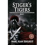 Stiger’s Tigers (Chronicles of An Imperial Legionary Officer Book 1)