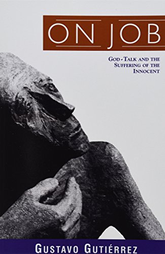 ON JOB: God-talk and the Suffering of the Innocent by GUTIERREZ (21-May-1987) Paperback at Amazon