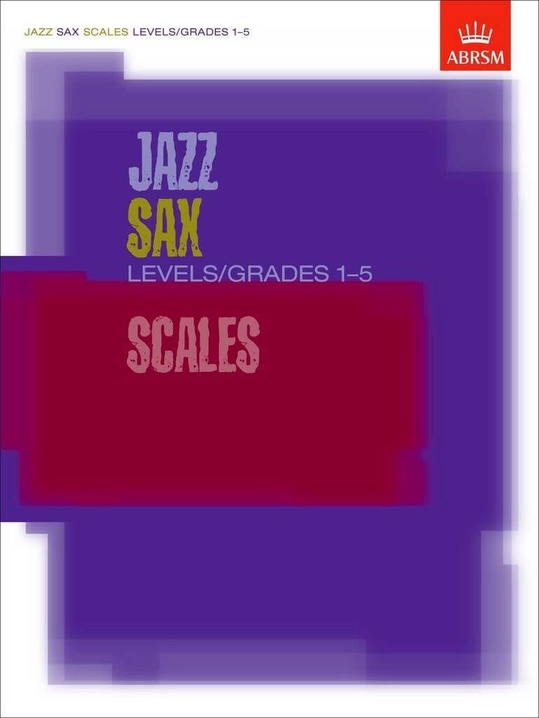 Jazz Sax Scales Levels/Grades 1-5 (ABRSM Exam Pieces)
