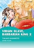 Virgin Slave, Barbarian King 2: Harlequin comics (Virgin Salve, Barbarian King) by Louise Allen, Takako Hashimoto
