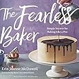 The Fearless Baker: Simple Secrets for Baking Like a Pro