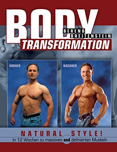 Download Body Transformation Natural Style In 12 Wochen Zu Massiven Und Definierten Muskeln Pdf Berend Breitenstein Tapriatocess