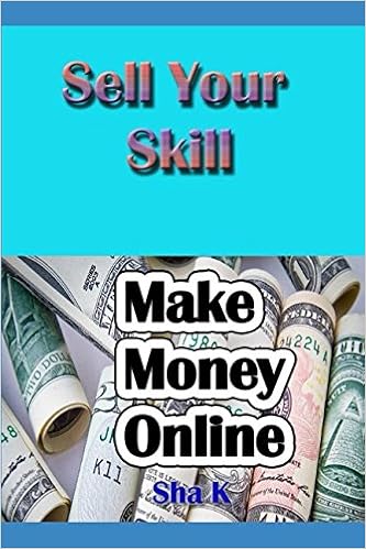 Sell Your Skill Make Money Onlie Amazon Co Uk Sha K - 