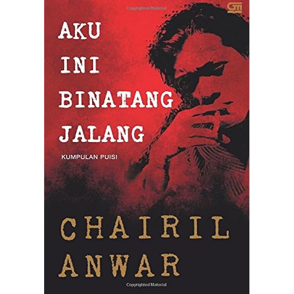 Aku Ini Binatang Jalang Indonesian Edition Anwar Chairil 9786020332444 Amazon Com Books