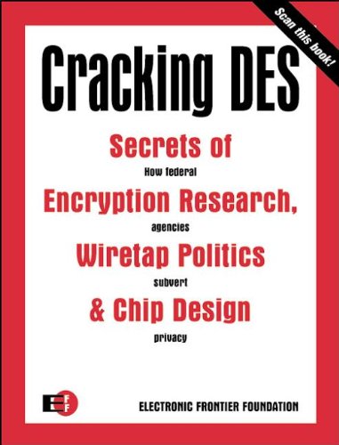 Cracking DES: Secrets of Encryption Research, Wiretap Politics & Chip Design by Electronic Foundation