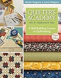 Quilter's Academy Vol. 2 - Sophomore Year: A Skill-Building Course In Quiltmaking by Harriet Hargrave, Carrie Hargrave