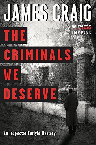 The Criminals We Deserve: An Inspector Carlyle Mystery (Inspector Carlyle Mysteries)