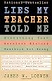 Lies My Teacher Told Me : Everything Your American History Textbook Got Wrong