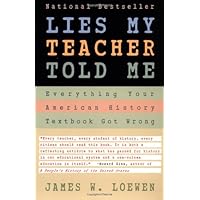 Lies My Teacher Told Me : Everything Your American History Textbook Got Wrong