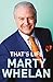 That's Life - Marty Whelan's Memoir: A Life through Music by Marty Whelan