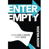 Enter Empty: How Less Is More with God