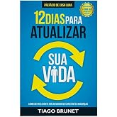 12 dias para atualizar sua vida: como ser relevante em um mundo de constantes mudanças