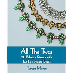 All the Twos: 30 Fabulous Projects with Two-hole Shaped Beads