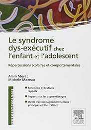 Le  syndrome dys-exécutif chez l'enfant et l'adolescent