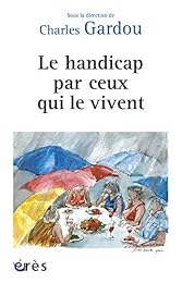 Le  handicap par ceux qui le vivent