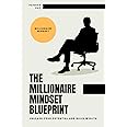The Millionaire Mindset Blueprint: Unleash Your Potential and Build Wealth
