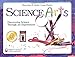 Science Arts: Discovering Science Through Art Experiences (Bright Ideas for Learning (TM))