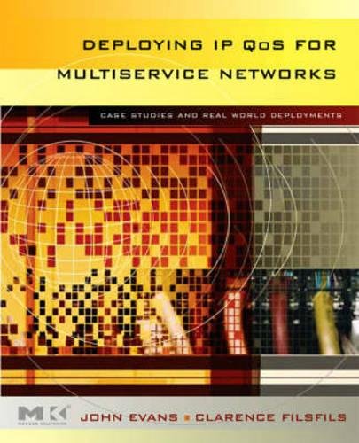 Deploying IP and MPLS QoS for Multiservice Networks: Theory and Practice (The Morgan Kaufmann Series in Networking)