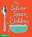 The Silver Spoon for Children: Favorite Italian Recipes