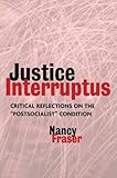 Justice Interruptus: Critical Reflections on the 