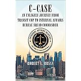 C-CASE: An Unlikely Journey from Transit Cop to Internal Affairs Bureau Squad Commander