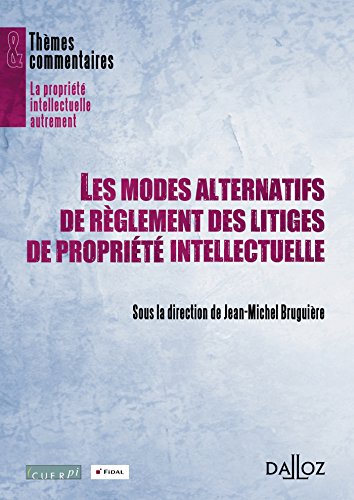 Les  modes alternatifs de règlement des litiges de propriété intellectuelle