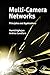 Multi-Camera Networks: Principles and Applications by Hamid Aghajan, Andrea Cavallaro
