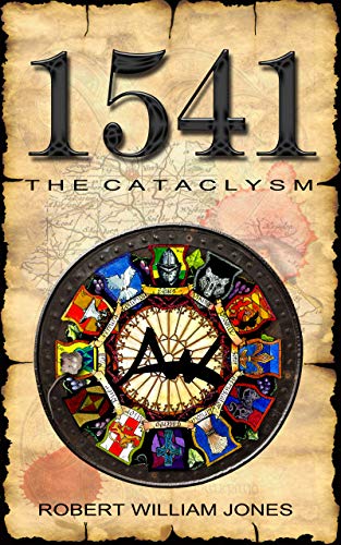1541: The Cataclysm (Micklegate Series Book 1) by Robert William Jones