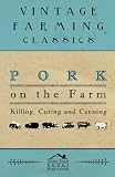 Pork on the farm Killing, Curing and canning Pork on the farm Killing, Curing and canning