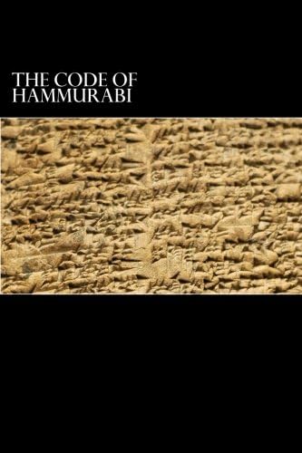 The Code of Hammurabi: King of Babylon B.C. 2285-2242