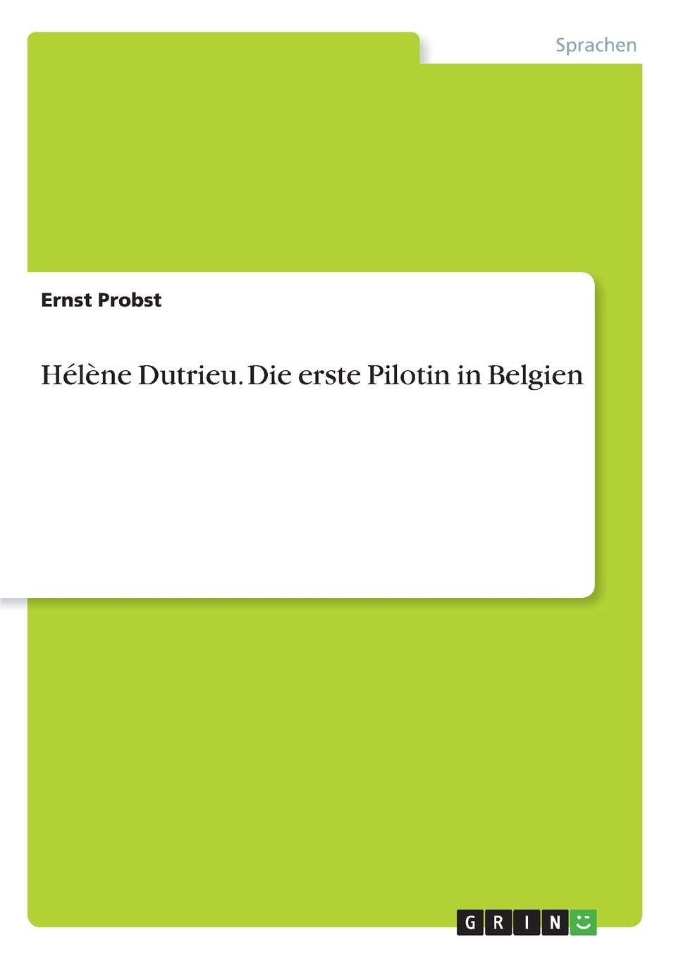Helene Dutrieu Die Erste Pilotin In Belgien German Edition
