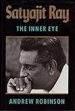 Satyajit Ray: The Inner Eye by Andrew Robinson