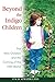 Beyond the Indigo Children: The New Children and the Coming of the Fifth World
