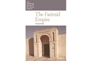 Fatimid Empire (The Edinburgh History of the Islamic Empires)