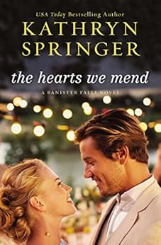 The Hearts We Mend (A Banister Falls Novel) by [Springer, Kathryn]