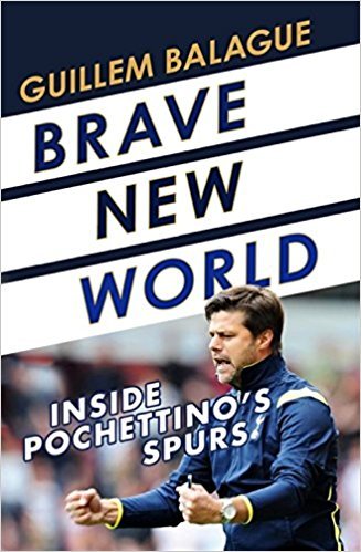 [By Guillem Balague] Brave New World: Inside Pochettino's Spurs (Hardcover)【2017】by Guillem Balague (Author) [1875]