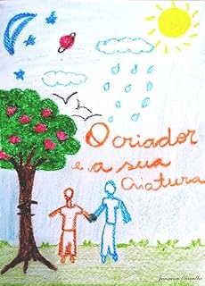 Livro O CRIADOR E A SUA CRIATURA: Uma história de amor entre o criador e a sua criação.