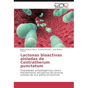 Lactonas bioactivas aisladas de Centratherum punctatum: Propiedades antipatogénicas contra Pseudomonas aeruginosa de lactonas aisladas de una planta