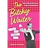 The Bitchy Waiter: Tales, Tips & Trials from a Life in Food Service