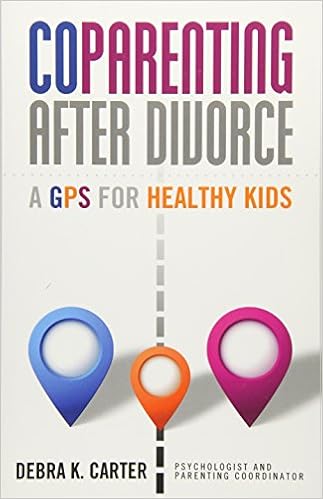 CoParenting After Divorce: A GPS For Healthy Kids, by Debra K. Carter