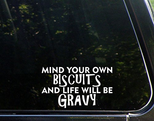 Mind Your Own Biscuits And Life Will Be Gravy - 6 1/2" x 4" - Vinyl Die Cut Decal / Bumper Sticker For Windows, Trucks, Cars, Laptops, Macbooks, Etc.